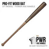 Pro-Fit 271 Model Wood Bat - Power Axe Handle